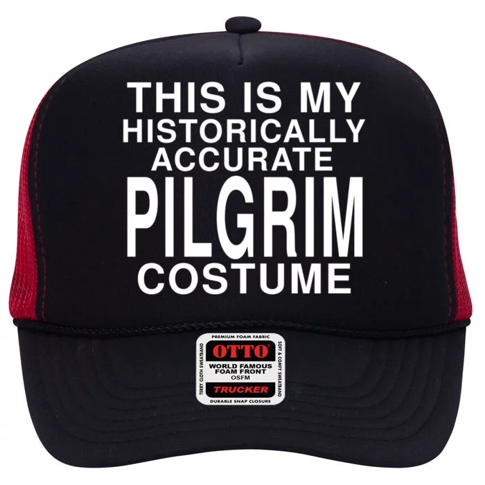 This Is My Historically Accurate Pilgrim Costume Funny Gift High Crown Mesh Trucker Hat