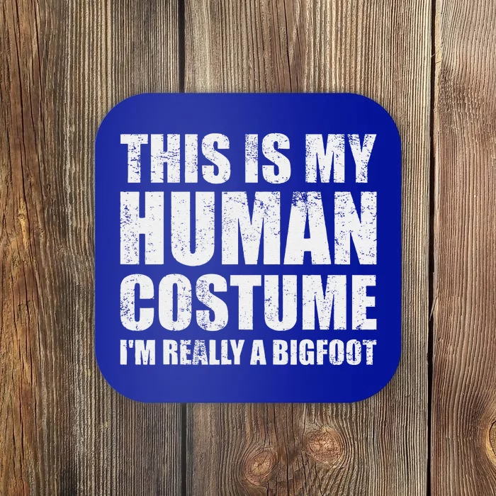 This Is My Human Costume Im Really A Bigfoot Halloween Meme Coaster