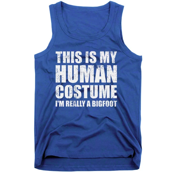 This Is My Human Costume Im Really A Bigfoot Halloween Meme Tank Top