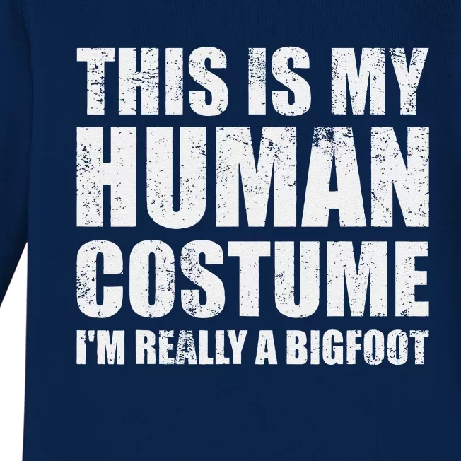 This Is My Human Costume Im Really A Bigfoot Halloween Meme Baby Long Sleeve Bodysuit