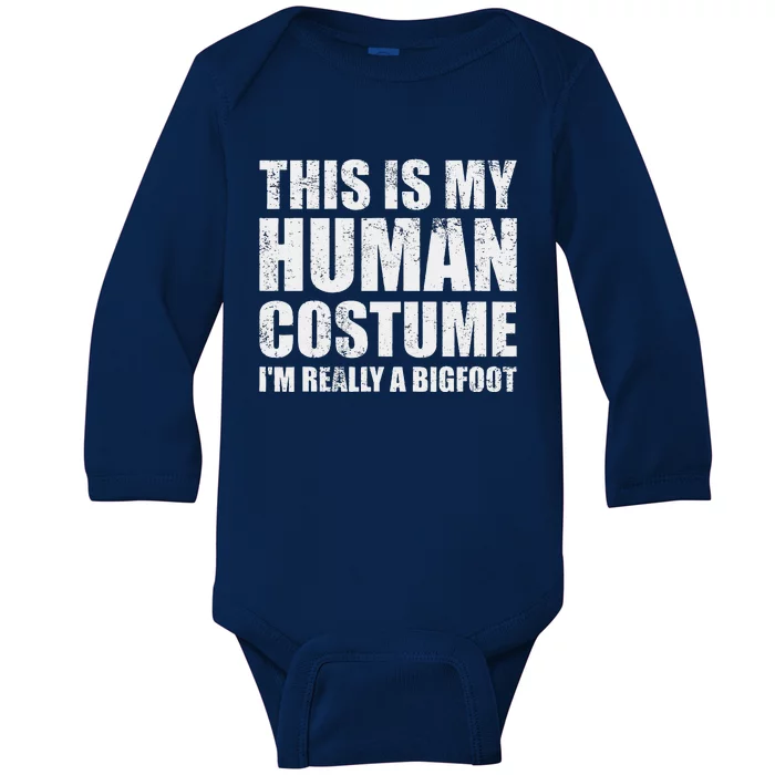 This Is My Human Costume Im Really A Bigfoot Halloween Meme Baby Long Sleeve Bodysuit