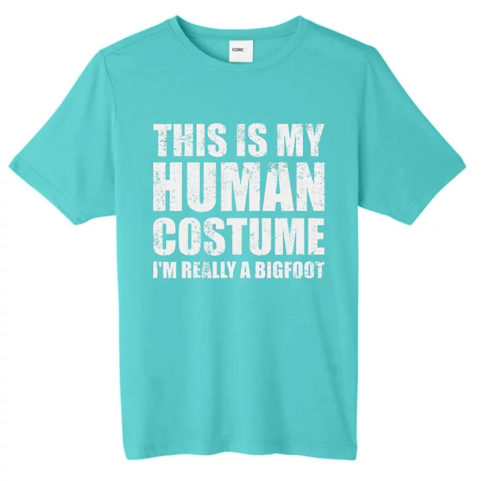 This Is My Human Costume Im Really A Bigfoot Halloween Meme ChromaSoft Performance T-Shirt