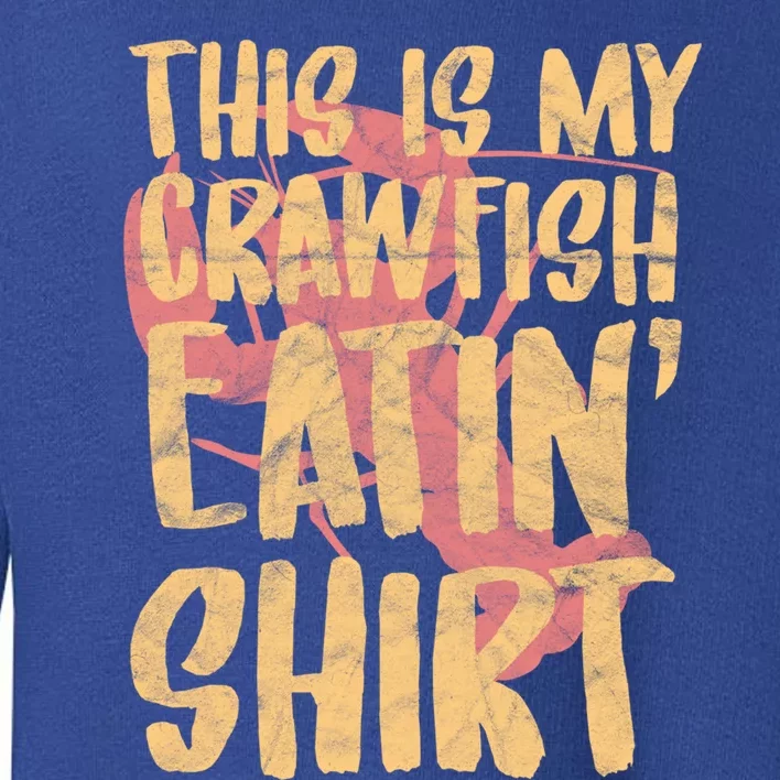 This Is My Crawfish Eatin Cute Gift Boil Season Gift Toddler Sweatshirt