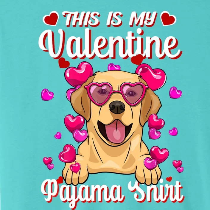 This Is My Valentine Pajama Meaningful Gift Labrador Lovers Great Gift ChromaSoft Performance T-Shirt