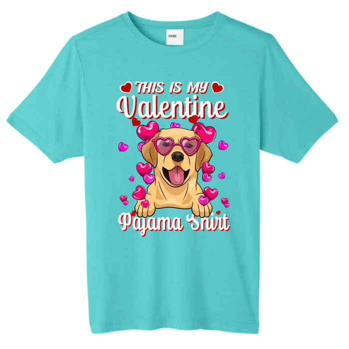 This Is My Valentine Pajama Meaningful Gift Labrador Lovers Great Gift ChromaSoft Performance T-Shirt