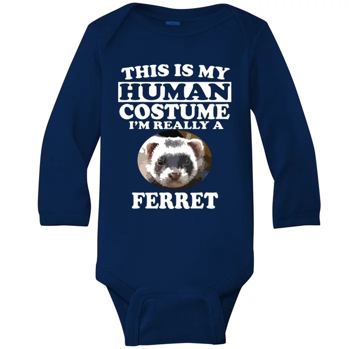 This Is My Human Costume Im Really A Ferret Pets Baby Long Sleeve Bodysuit