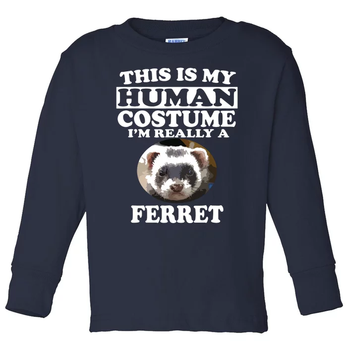 This Is My Human Costume Im Really A Ferret Pets Toddler Long Sleeve Shirt