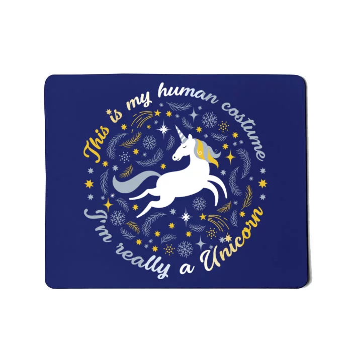 This Is My Human Costume IM Really A Unicorn Funny Mousepad