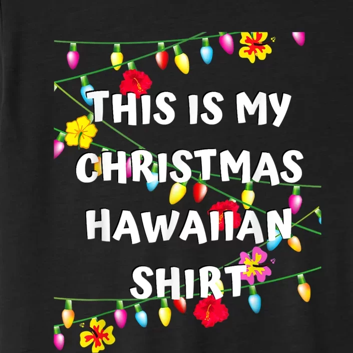 This Is My Christmas Hawaiian Shirt Christmas Hawaiian ChromaSoft Performance T-Shirt