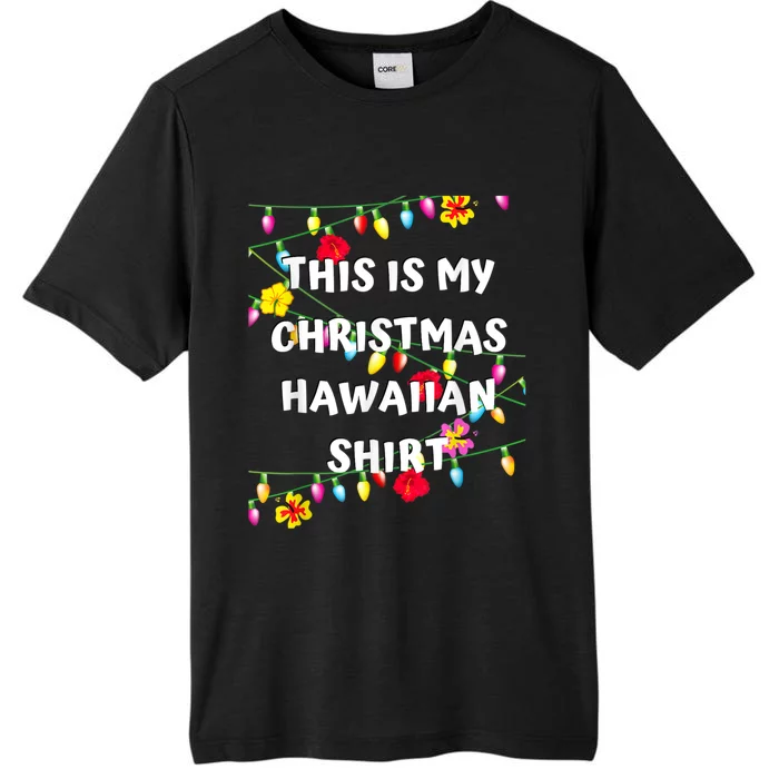 This Is My Christmas Hawaiian Shirt Christmas Hawaiian ChromaSoft Performance T-Shirt