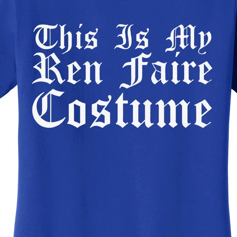 This Is My Ren Faire Costume Renaissance Halloween Women's T-Shirt