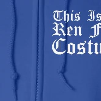 This Is My Ren Faire Costume Renaissance Halloween Full Zip Hoodie