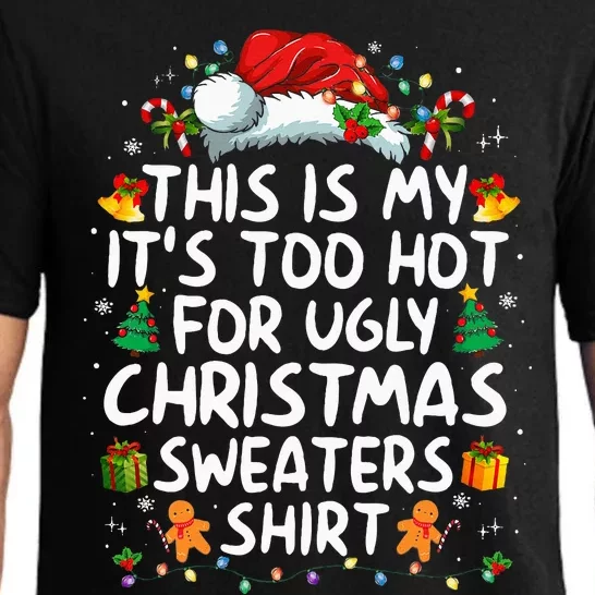 This Is My ItS Too Hot For Ugly Christmas Sweaters Pajama Set