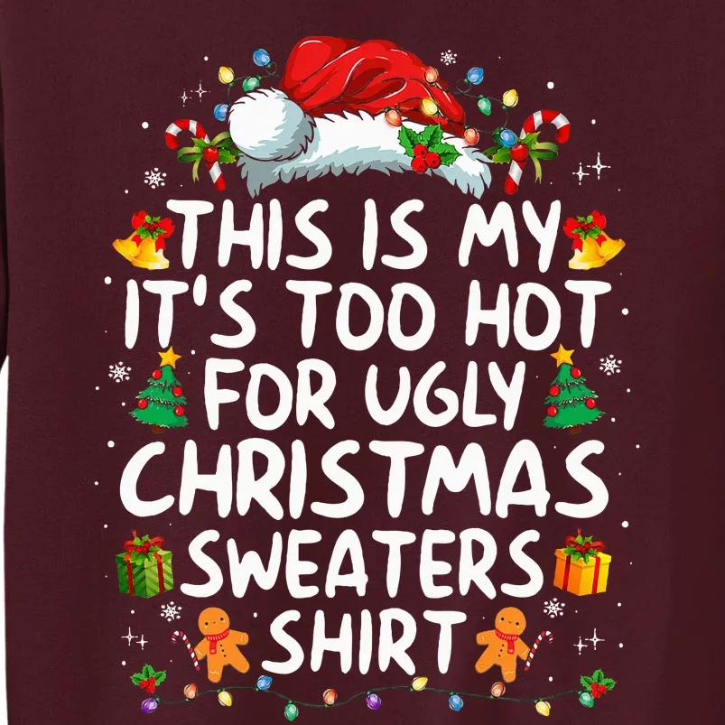 This Is My ItS Too Hot For Ugly Christmas Sweaters Tall Sweatshirt