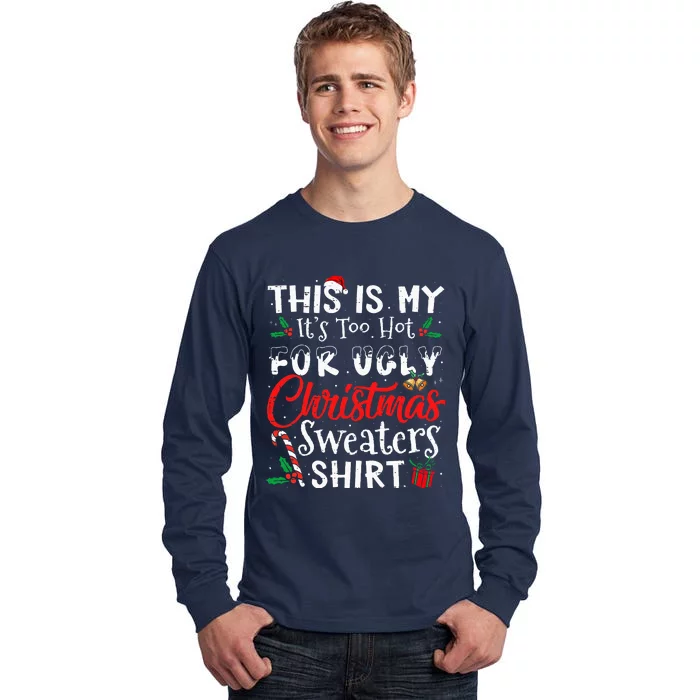 This Is My ItS Too Hot For Ugly Christmas Sweaters Tall Long Sleeve T-Shirt