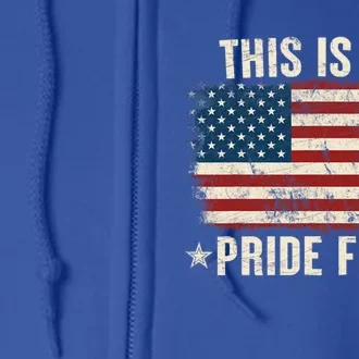 This Is My Pride Flag Usa American 4th Of July Patriotic Gift Full Zip Hoodie