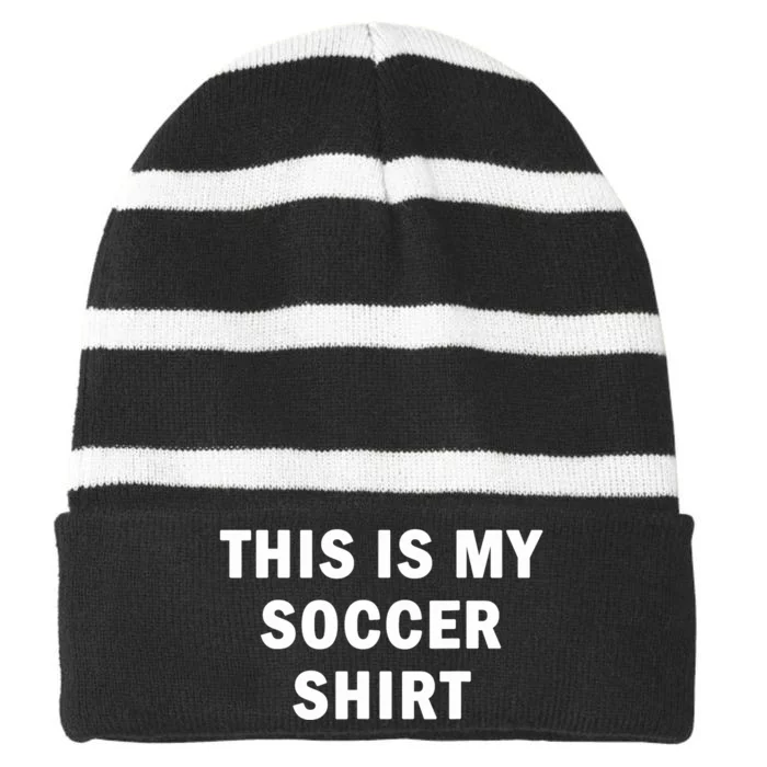 This Is My Soccer Funny Joke Football Fan Soccer Humor Striped Beanie with Solid Band