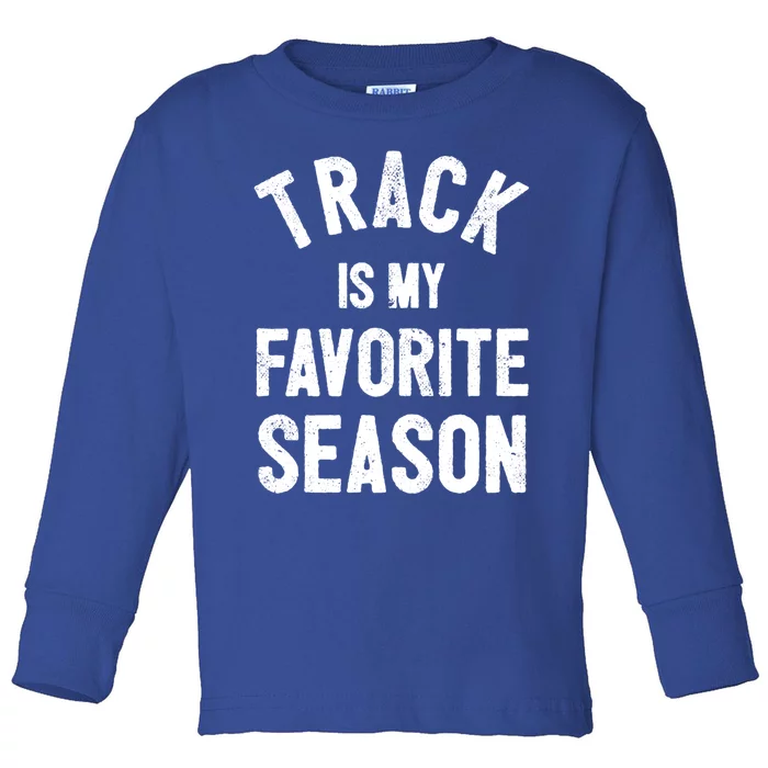 Track Is My Favorite Season Gift For Runners Gift Toddler Long Sleeve Shirt