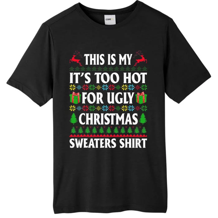 This Is My Its Too Hot For Ugly Christmas Sweaters ChromaSoft Performance T-Shirt