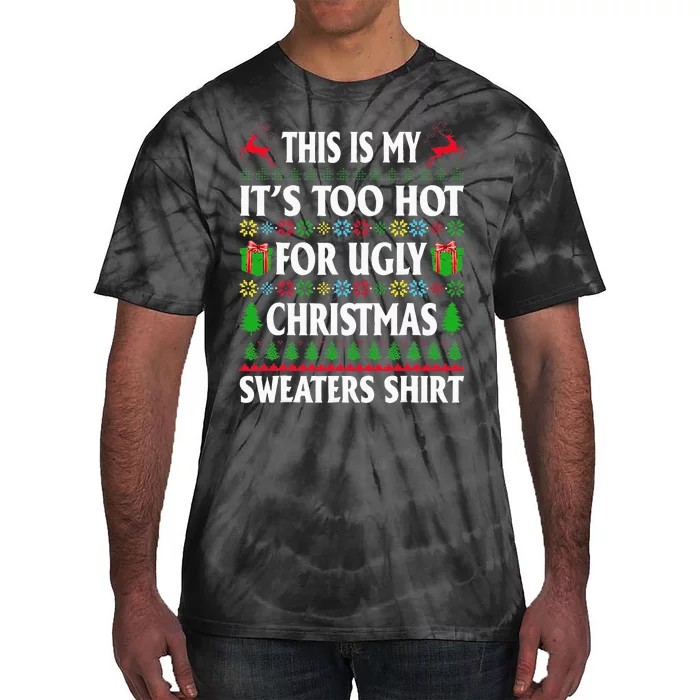 This Is My Its Too Hot For Ugly Christmas Sweaters Tie-Dye T-Shirt