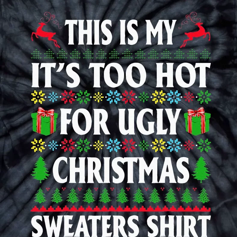 This Is My Its Too Hot For Ugly Christmas Sweaters Tie-Dye T-Shirt