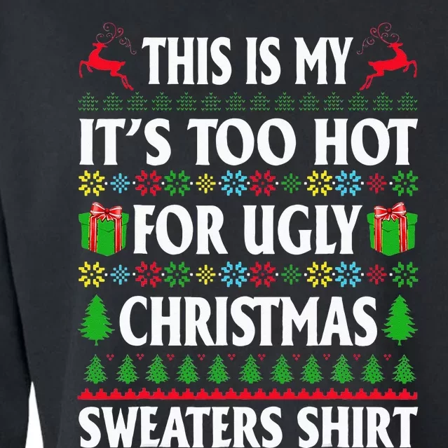 This Is My Its Too Hot For Ugly Christmas Sweaters Cropped Pullover Crew