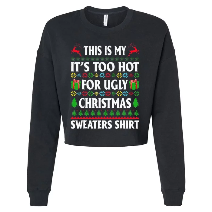 This Is My Its Too Hot For Ugly Christmas Sweaters Cropped Pullover Crew