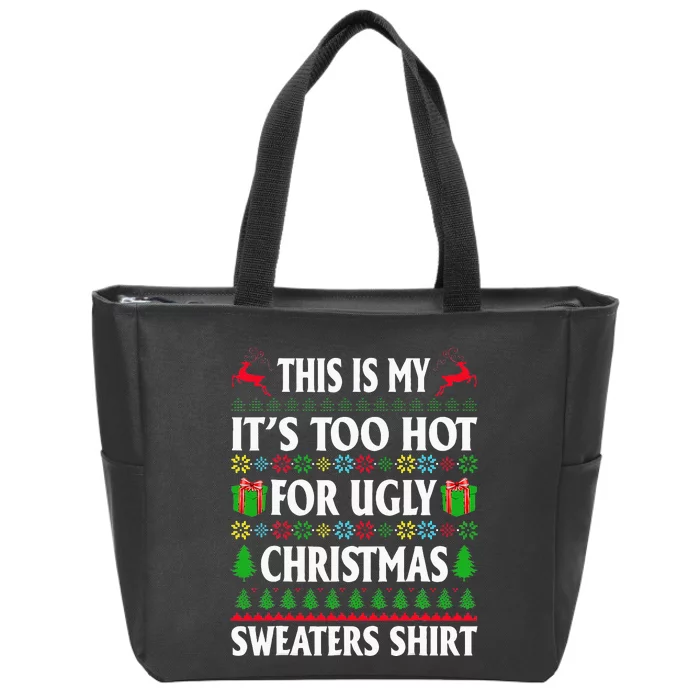 This Is My Its Too Hot For Ugly Christmas Sweaters Zip Tote Bag