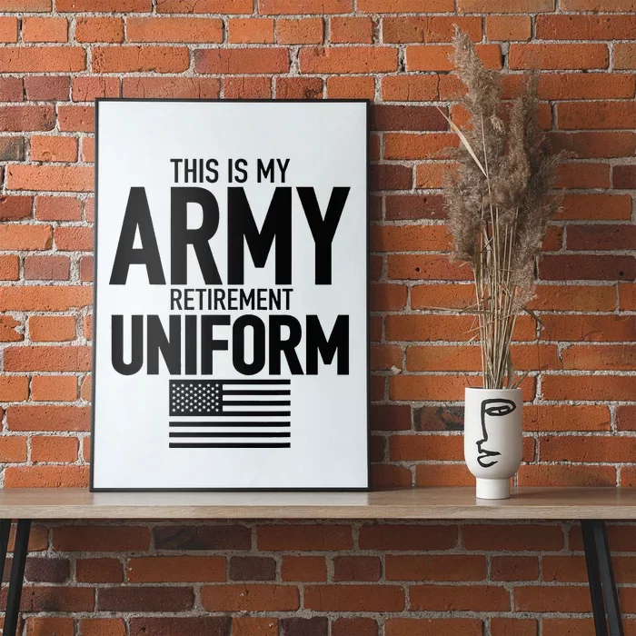 This Is My Army Retirement Uniform Retired Military Poster