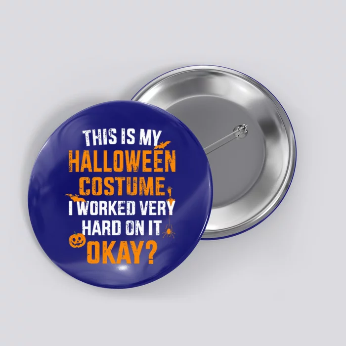 This is my lazy halloween costume I worked very hard on it Button