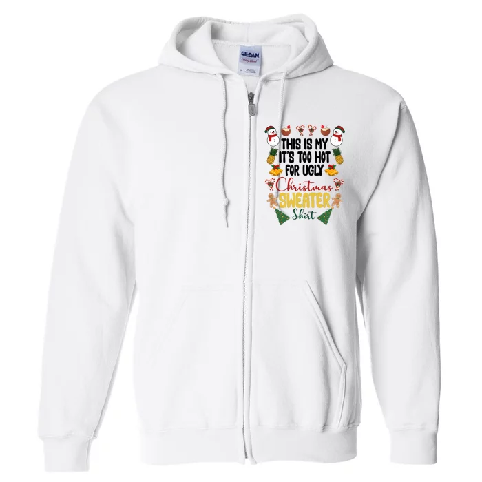 This Is My It's Too Hot For Ugly Christmas Sweater Full Zip Hoodie