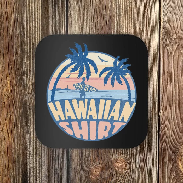 This Is My Hawaiian Tropical Luau Costume Party Hawaii Coaster