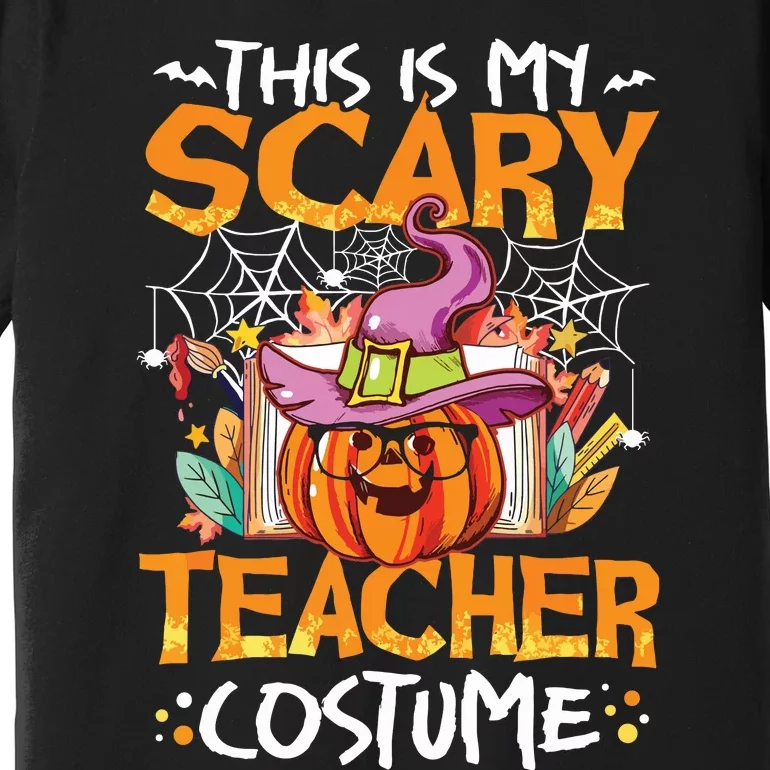 This Is My Scary Teacher Costume Funny Teacher Halloween Premium T-Shirt