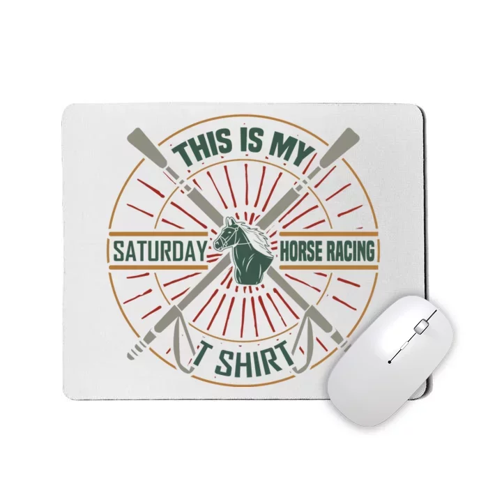 This Is My Saturday Horse Racing Shirt Mousepad