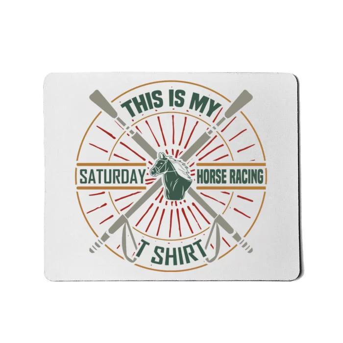 This Is My Saturday Horse Racing Shirt Mousepad