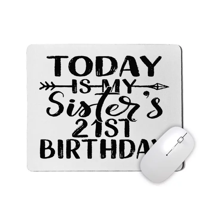 Today Is My Sisters 21st Birthday Party Idea For Her Mousepad