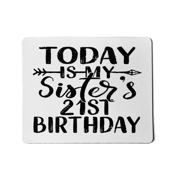 Today Is My Sisters 21st Birthday Party Idea For Her Mousepad