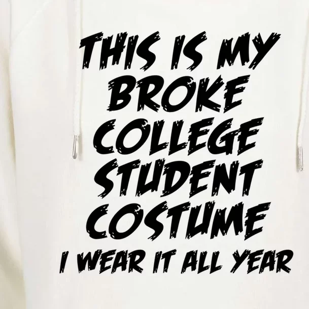 This Is My Broke College Student Costume I Wear It All Year Gift Womens Funnel Neck Pullover Hood