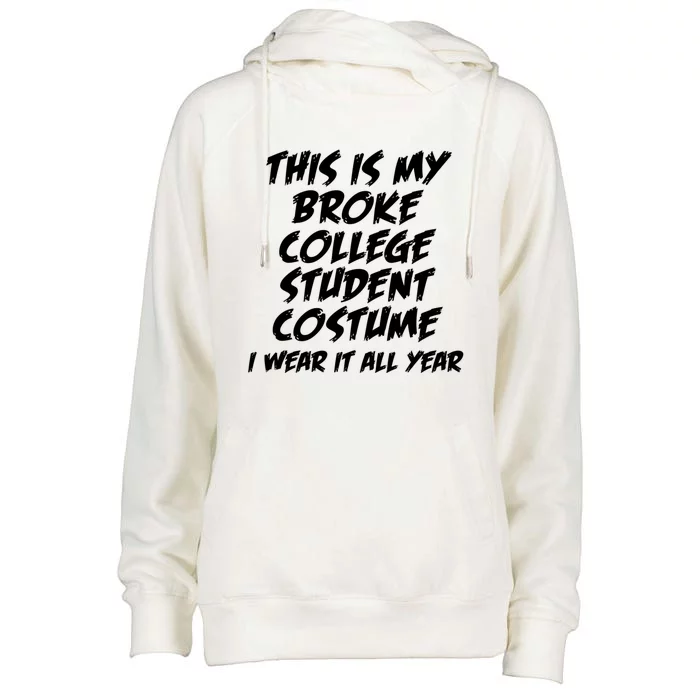 This Is My Broke College Student Costume I Wear It All Year Gift Womens Funnel Neck Pullover Hood