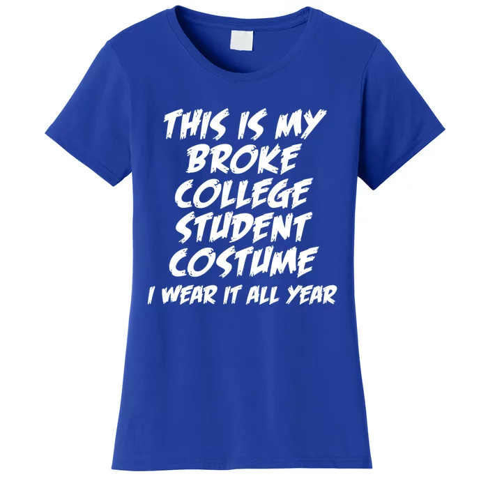 This Is My Broke College Student Costume I Wear It All Year Gift Women's T-Shirt