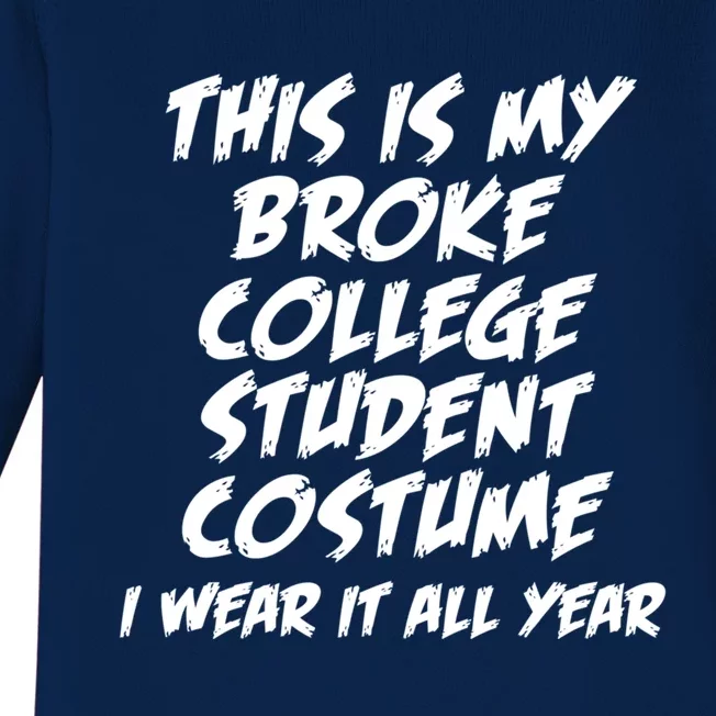 This Is My Broke College Student Costume I Wear It All Year Gift Baby Long Sleeve Bodysuit