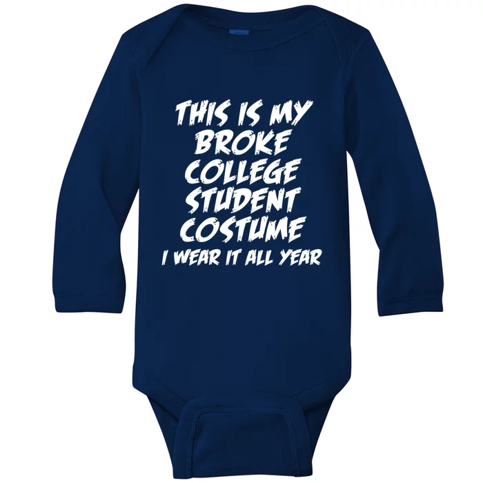 This Is My Broke College Student Costume I Wear It All Year Gift Baby Long Sleeve Bodysuit