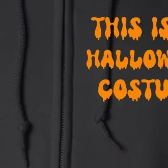 This Is My Halloween Costume Full Zip Hoodie