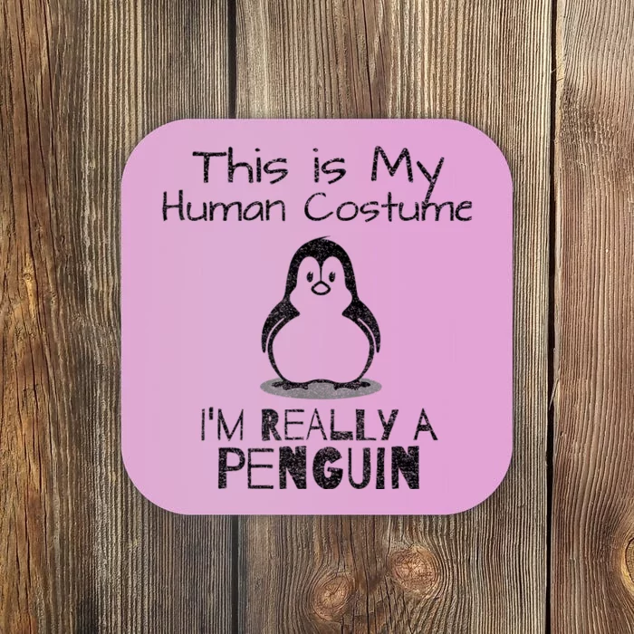 This is My Human Costume, I'm Really a Penguin Coaster