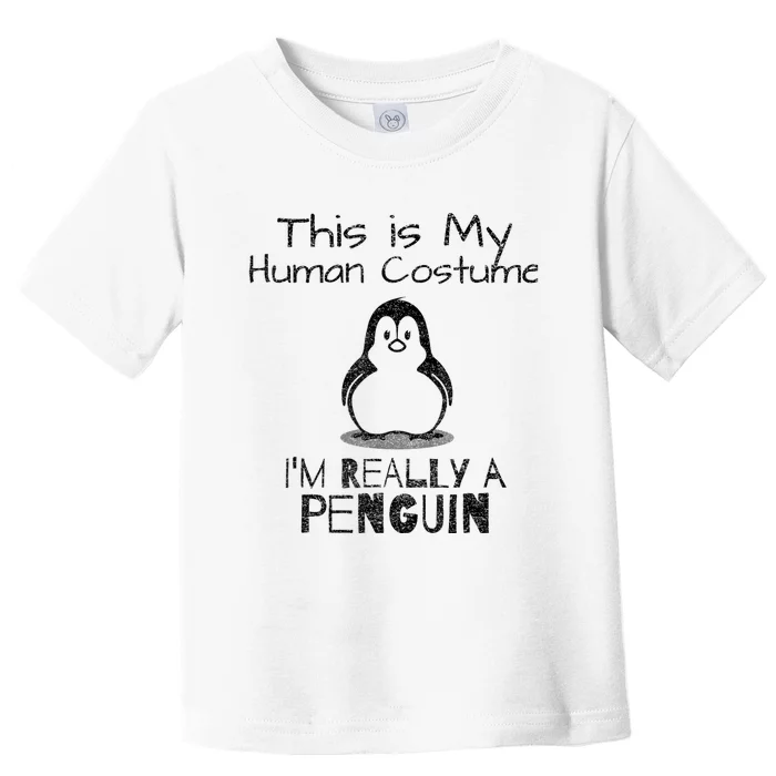 This is My Human Costume, I'm Really a Penguin Toddler T-Shirt