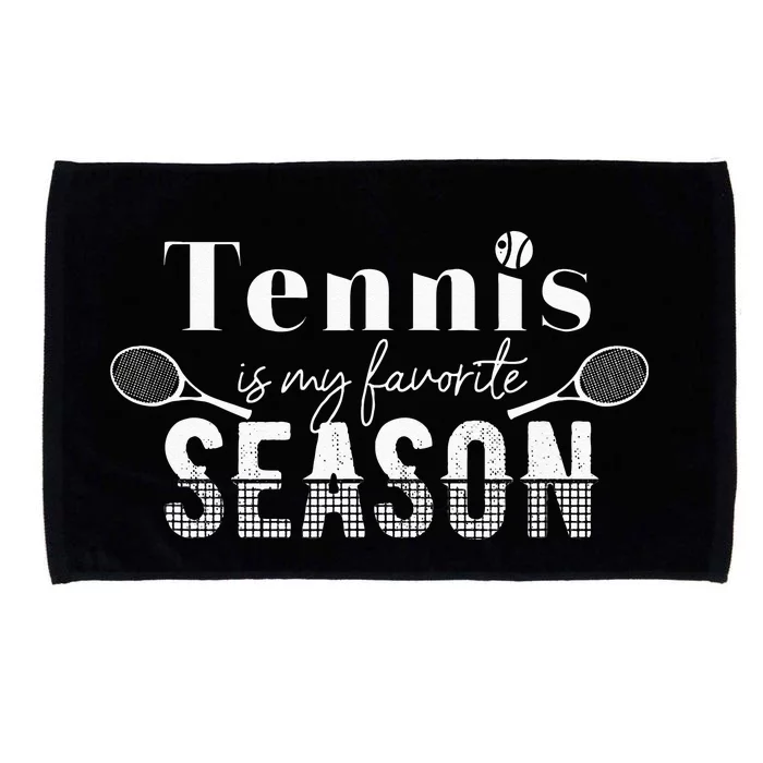 Tennis Is My Favorite Season Tennis Fan Tennis Player Gift Microfiber Hand Towel