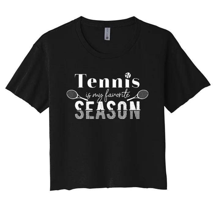 Tennis Is My Favorite Season Tennis Fan Tennis Player Gift Women's Crop Top Tee