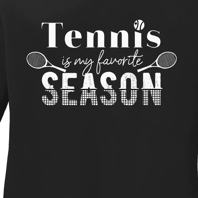 Tennis Is My Favorite Season Tennis Fan Tennis Player Gift Ladies Long Sleeve Shirt