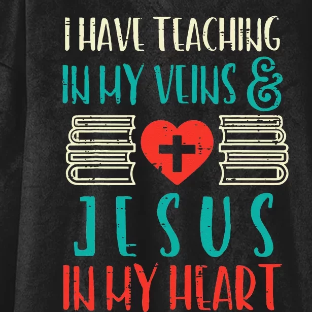 Teaching In My Veins Jesus In My Heart God Christian Teacher Hooded Wearable Blanket