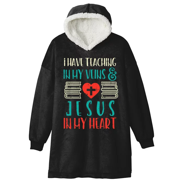 Teaching In My Veins Jesus In My Heart God Christian Teacher Hooded Wearable Blanket